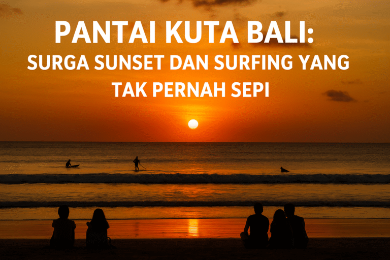 Pantai Kuta Bali – Surga Sunset dan Surfing.